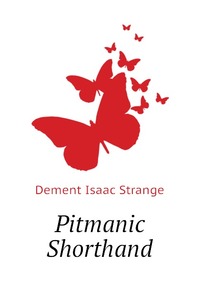 Dement Isaac Strange - «Pitmanic Shorthand»