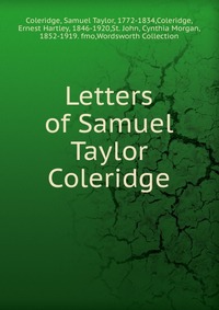 Samuel Taylor Coleridge - «Letters of Samuel Taylor Coleridge»