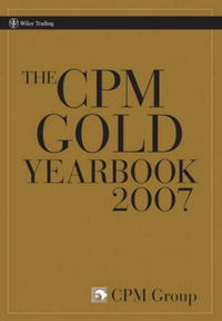 The CPM Gold Yearbook 2007 (Wiley Trading)
