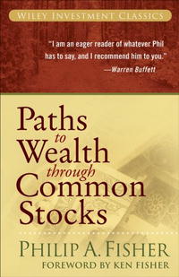 Philip A. Fisher - «Paths to Wealth Through Common Stocks»