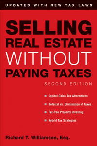  - «Selling Real Estate Without Paying Taxes: Capital Gains Tax Alternatives, Deferral vs. Elimination of Taxes, Tax-Free Property Investing, Hybrid Tax Strategies ... (Selling Real Es»