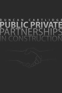 D. Cartlidge - «Public Private Partnerships in Construction»