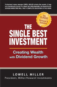 The Single Best Investment: Consistently Creating Wealth with Dividend Growth