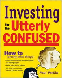 Paul Petillo - «Investing for the Utterly Confused»