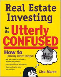 Lisa Moren Bromma - «Real Estate Investing for the Utterly Confused (Utterly Confused)»