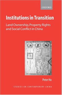 Peter Ho - «Institutions in Transition: Land Ownership, Property Rights and Social Conflict in China (Studies on Contemporary China)»