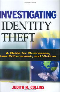 Judith M. Collins - «Investigating Identity Theft: A Guide for Businesses, Law Enforcement, and Victims»