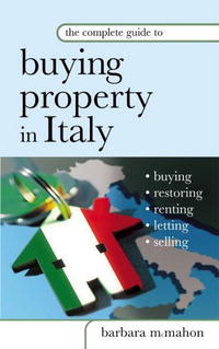 Barbara McMahon - «The Complete Guide to Buying Property in Italy»
