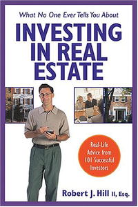 What No One Ever Tells You About Investing in Real Estate : Real-Life Advice from 101 Successful Investors (What No One Ever Tells You About Investing in Real Estate)