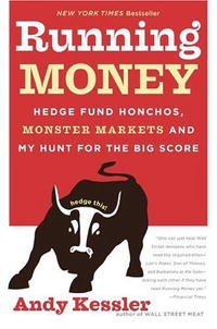  - «Running Money: Hedge Fund Honchos, Monster Markets and My Hunt for the Big Score»