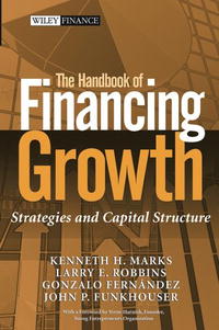 The Handbook of Financing Growth: Strategies and Capital Structure (Wiley Finance)