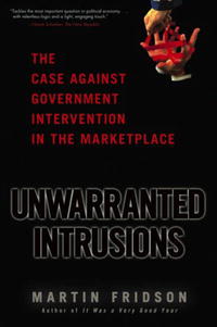 Martin Fridson - «Unwarranted Intrusions: The Case Against Government Intervention in the Marketplace»