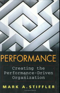 Mark A. Stiffler - «Performance : Creating the Performance-Driven Organization»