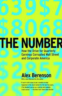 The Number: How the Drive for Quarterly Earnings Corrupted Wall Street and Corporate America
