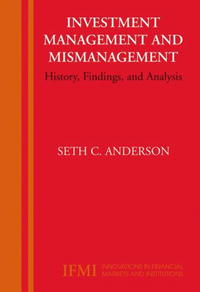 Investment Management and Mismanagement: History, Findings, and Analysis (Innovations in Financial Markets and Institutions)