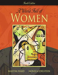 Martha C. Ward, Monica D. Edelstein - «World Full of Women, A (4th Edition)»