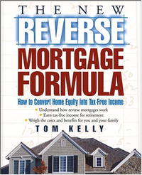 - «The New Reverse Mortgage Formula: How to Convert Home Equity into Tax-Free Income»