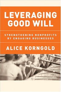  - «Leveraging Good Will: Strengthening Nonprofits by Engaging Businesses»