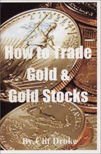 Clif Droke - «How to Trade and Invest in Gold Stocks»