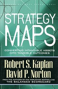  - «Strategy Maps: Converting Intangible Assets into Tangible Outcomes»