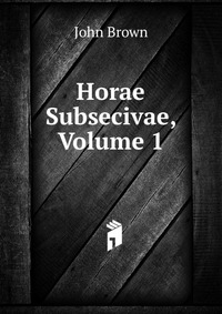 Horae Subsecivae, Volume 1