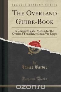 James Barber - «The Overland Guide-Book»