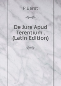 De Jure Apud Terentium . (Latin Edition)