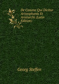 De Canone Qui Dicitur Aristophanis Et Aristarchi (Latin Edition)