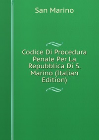 San Marino - «Codice Di Procedura Penale Per La Repubblica Di S. Marino (Italian Edition)»