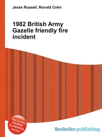 Jesse Russel - «1982 British Army Gazelle friendly fire incident»