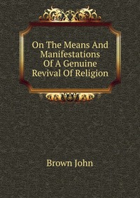 On The Means And Manifestations Of A Genuine Revival Of Religion
