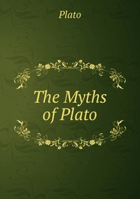 Plato - «The Myths of Plato»