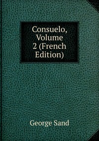Consuelo, Volume 2 (French Edition)