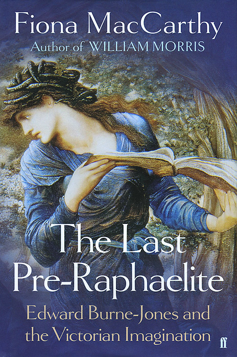 MacCarthy Fiona - «Last Pre-Raphaelite»
