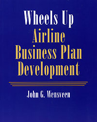 John G. Wensveen - «Wheels Up: Airline Business Plan Development»