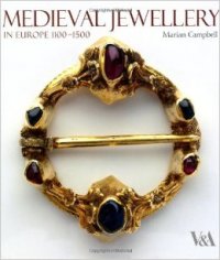 Marian Campbell - «Medieval Jewellery In Europe: 1100-1500»