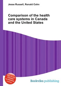Jesse Russel - «Comparison of the health care systems in Canada and the United States»