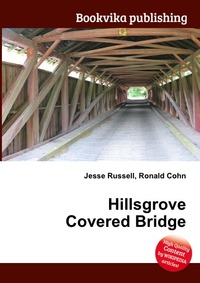 Jesse Russel - «Hillsgrove Covered Bridge»