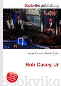 Jesse Russel - «Bob Casey, Jr»