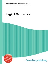 Jesse Russel - «Legio I Germanica»