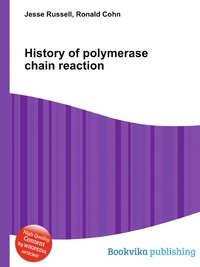 Jesse Russel - «History of polymerase chain reaction»