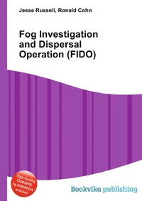 Jesse Russel - «Fog Investigation and Dispersal Operation (FIDO)»