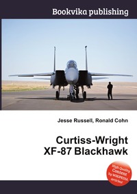 Jesse Russel - «Curtiss-Wright XF-87 Blackhawk»