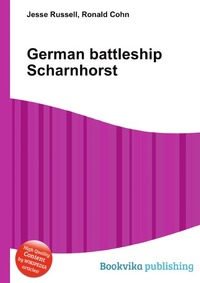 Jesse Russel - «German battleship Scharnhorst»
