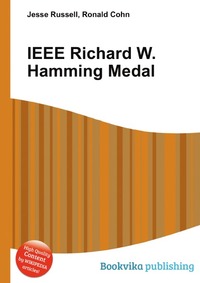 Jesse Russel - «IEEE Richard W. Hamming Medal»