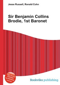 Sir Benjamin Collins Brodie, 1st Baronet