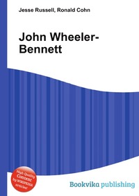 Jesse Russel - «John Wheeler-Bennett»