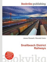Jesse Russel - «Snailbeach District Railways»