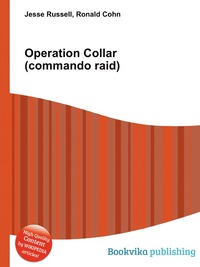 Jesse Russel - «Operation Collar (commando raid)»