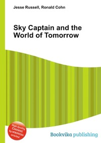 Jesse Russel - «Sky Captain and the World of Tomorrow»
